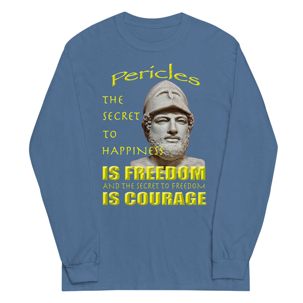 PERICLES  -THE SECRET TO HAPPINESS IS FREEDOM AND THE SECRET TO FREEDOM IS COURAGE