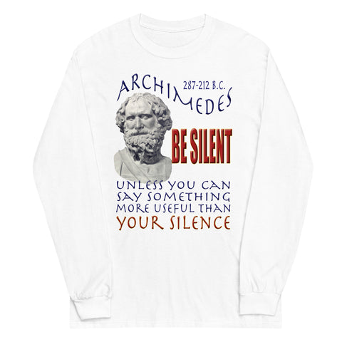 ARCHIMEDES  -BE SILENT UNLESS YOU CAN SAY SOMETHING MORE USEFUL THAN YOUR SILENCE