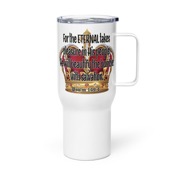 FOR THE ETERNAL TAKES PLEASURE IN HIS PEOPLE; HE WILL BEAUTIFY THE HUMBLE WITH SALVATION  -Psalms 149:4