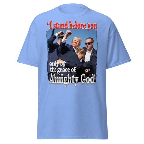 PRESIDENT TRUMP  -"I STAND BEFORE YOU ONLY BY THE GRACE OF ALMIGHTY GOD"