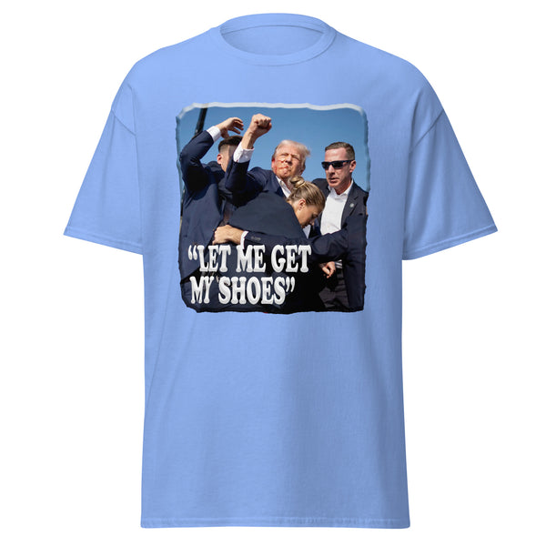 PRESIDENT TRUMP  -"LET ME GET MY SHOES"