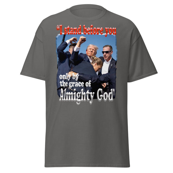 PRESIDENT TRUMP  -"I STAND BEFORE YOU ONLY BY THE GRACE OF ALMIGHTY GOD"