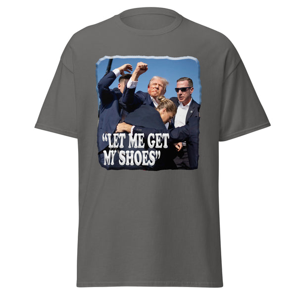 PRESIDENT TRUMP  -"LET ME GET MY SHOES"