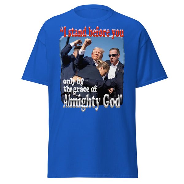 PRESIDENT TRUMP  -"I STAND BEFORE YOU ONLY BY THE GRACE OF ALMIGHTY GOD"