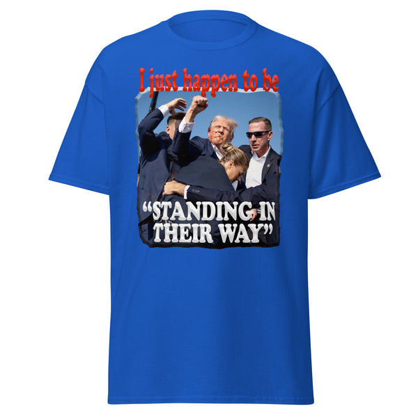 PRESIDENT TRUMP  -"I JUST HAPPEN TO BE STANDING IN THEIR WAY"
