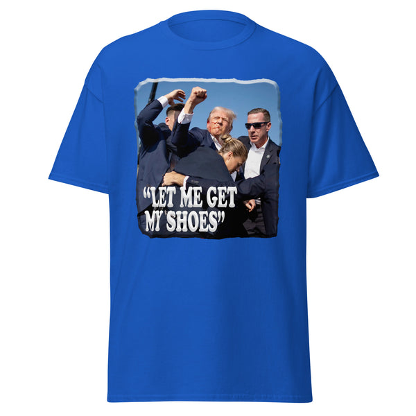 PRESIDENT TRUMP  -"LET ME GET MY SHOES"