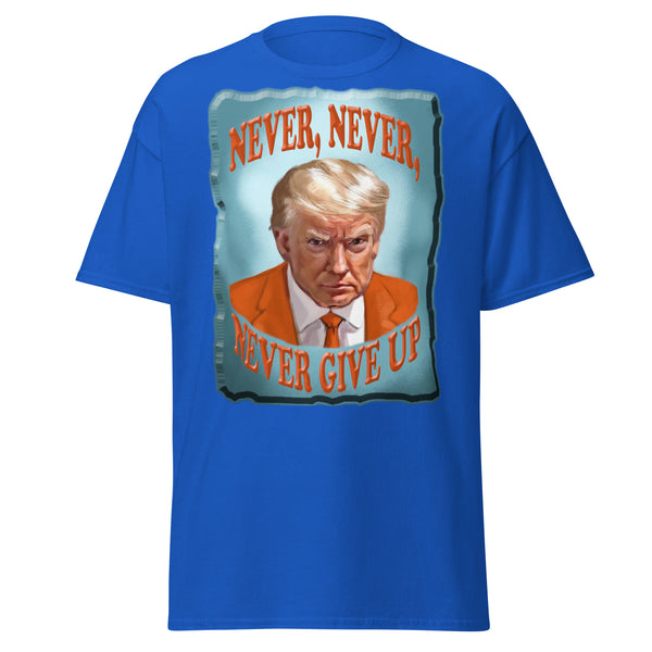 NEVER, NEVER, NEVER,  -GIVE UP