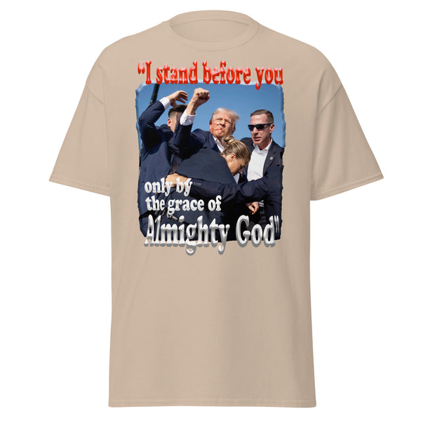 PRESIDENT TRUMP  -"I STAND BEFORE YOU ONLY BY THE GRACE OF ALMIGHTY GOD"