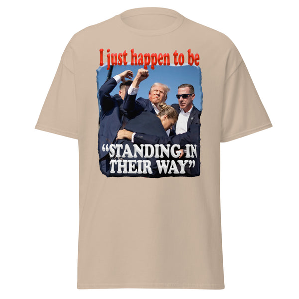 PRESIDENT TRUMP  -"I JUST HAPPEN TO BE STANDING IN THEIR WAY"