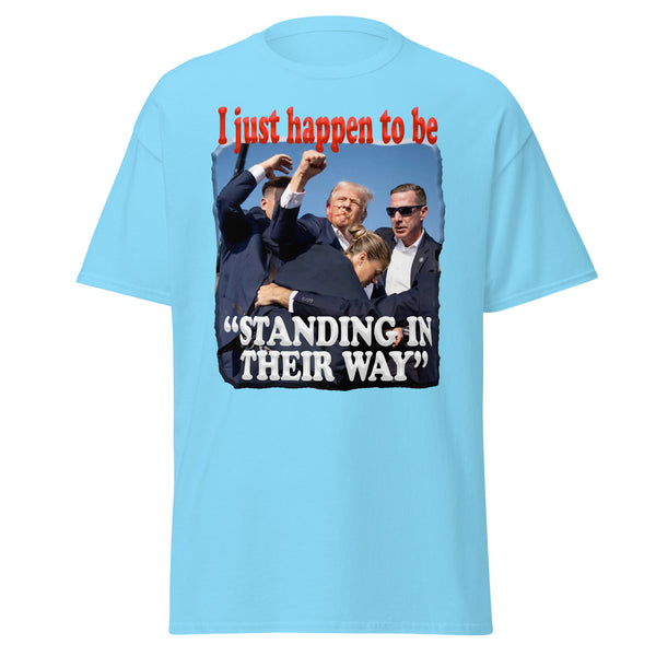 PRESIDENT TRUMP  -"I JUST HAPPEN TO BE STANDING IN THEIR WAY"