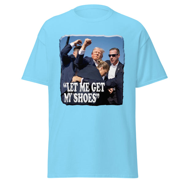 PRESIDENT TRUMP  -"LET ME GET MY SHOES"