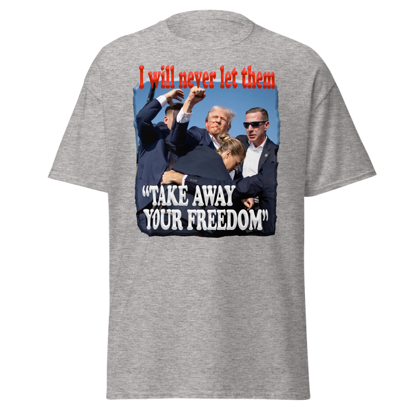 DONALD TRUMP  -"I WILL NEVER LET THEM TAKE AWAY YOUR FREEDOM"