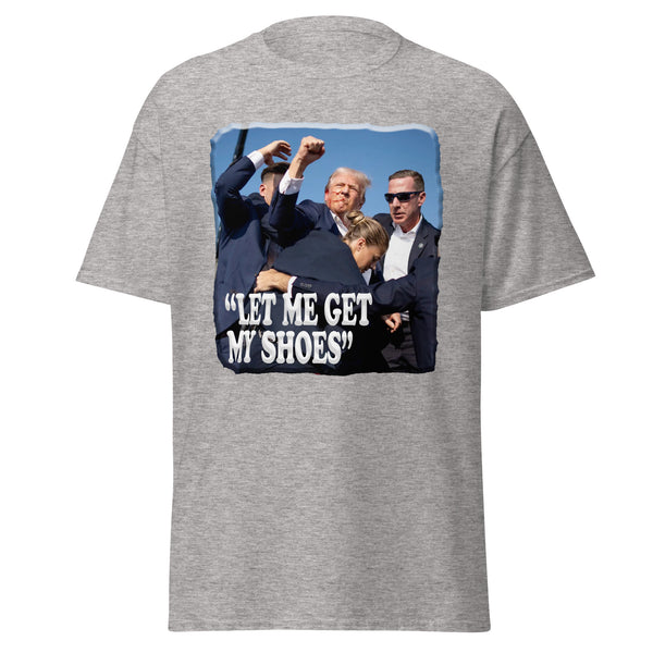 PRESIDENT TRUMP  -"LET ME GET MY SHOES"