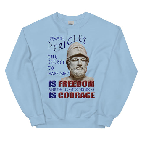 PERICLES  -THE SECRET TO HAPPINESS IS FREEDOM AND THE SECRET TO FREEDOM IS COURAGE