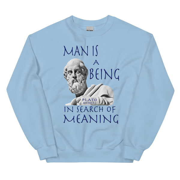 PLATO  -MAN IS A BEING IN SEARCH OF MEANING