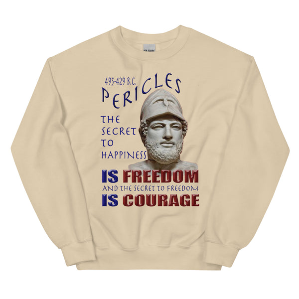 PERICLES  -THE SECRET TO HAPPINESS IS FREEDOM AND THE SECRET TO FREEDOM IS COURAGE