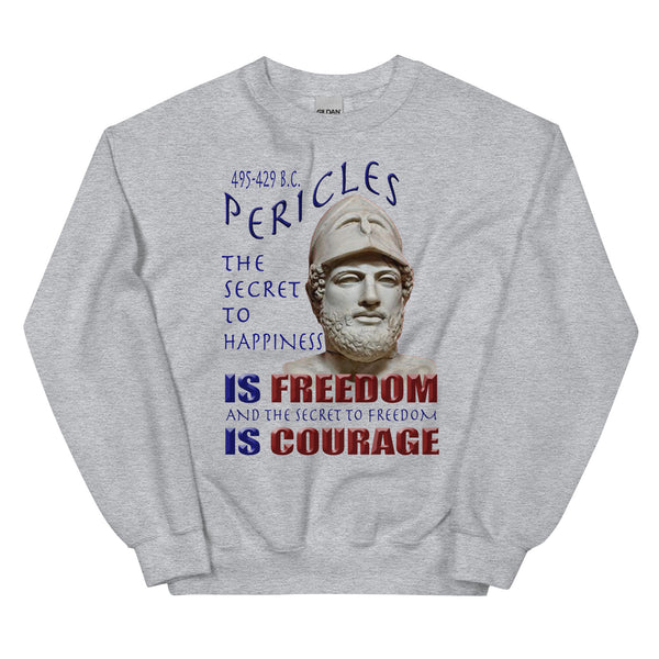 PERICLES  -THE SECRET TO HAPPINESS IS FREEDOM AND THE SECRET TO FREEDOM IS COURAGE