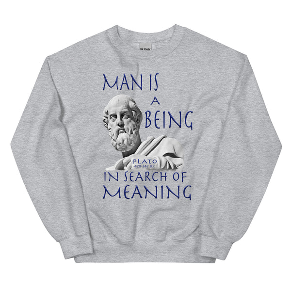 PLATO  -MAN IS A BEING IN SEARCH OF MEANING