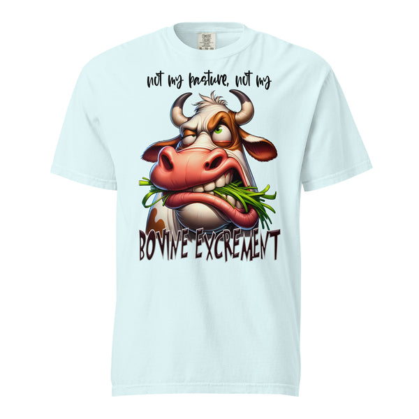 NOT MY PASTURE. -NOT MY BOVINE EXCREMENT