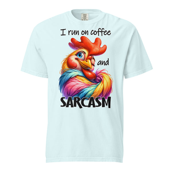 I RUN ON COFFEE  -AND SARCASM