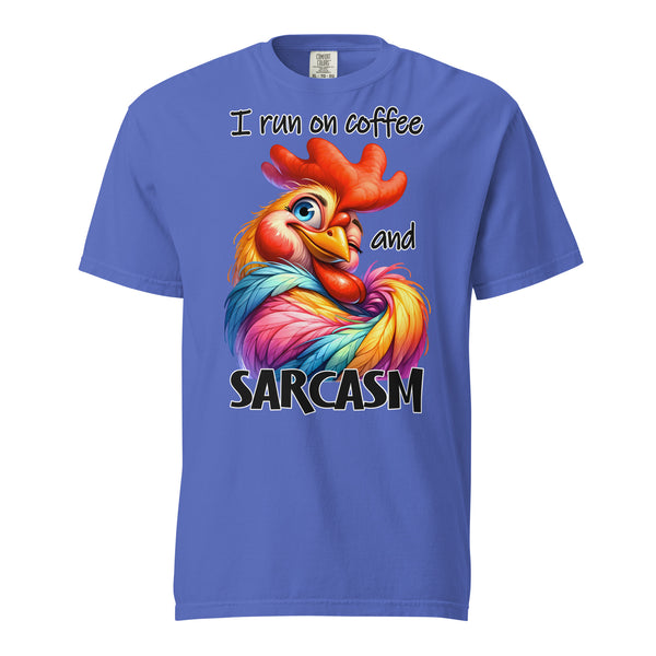 I RUN ON COFFEE  -AND SARCASM