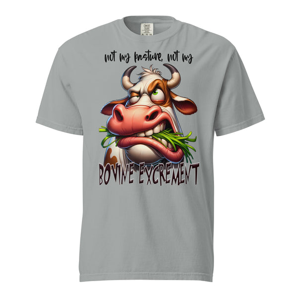 NOT MY PASTURE. -NOT MY BOVINE EXCREMENT