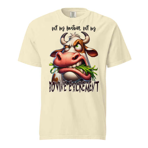 NOT MY PASTURE. -NOT MY BOVINE EXCREMENT