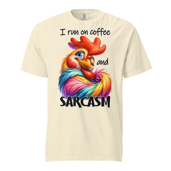 I RUN ON COFFEE  -AND SARCASM
