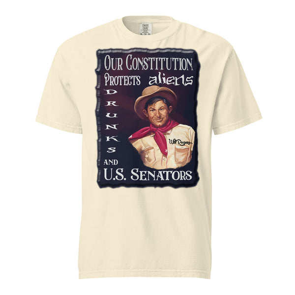 WILL ROGERS  -OUR CONSTITUTION PROTECTS  -ALIENS  -DRUNKS  -AND U.S. SENATORS