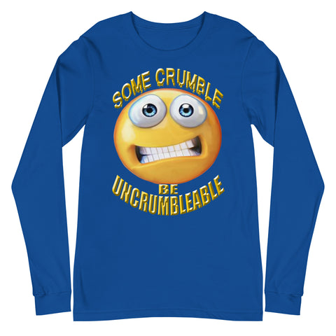 SOME CRUMBLE  -BE UNCRUMBLEABLE