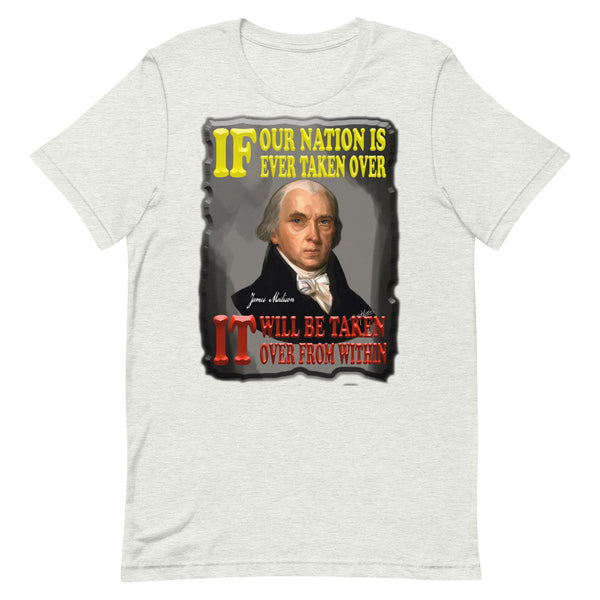 JAMES MADISON  -IF OUR NATION IS EVER TAKEN OVER