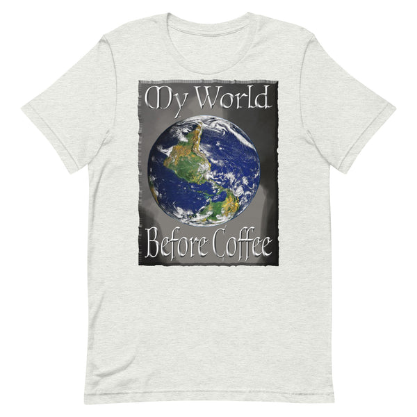 COFFEE HUMOR  -MY WORLD  -BEFORE COFFEE