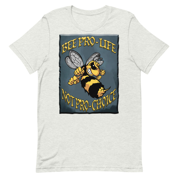 BEE PRO LIFE  -NOT PRO CHOICE