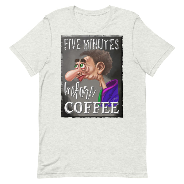 COFFEE HUMOR  -FIVE MINUTES BEFORE COFFEE