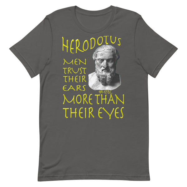 HERODOTUS  -MEN TRUST THEIR EARS MORE THAN THEIR EYES