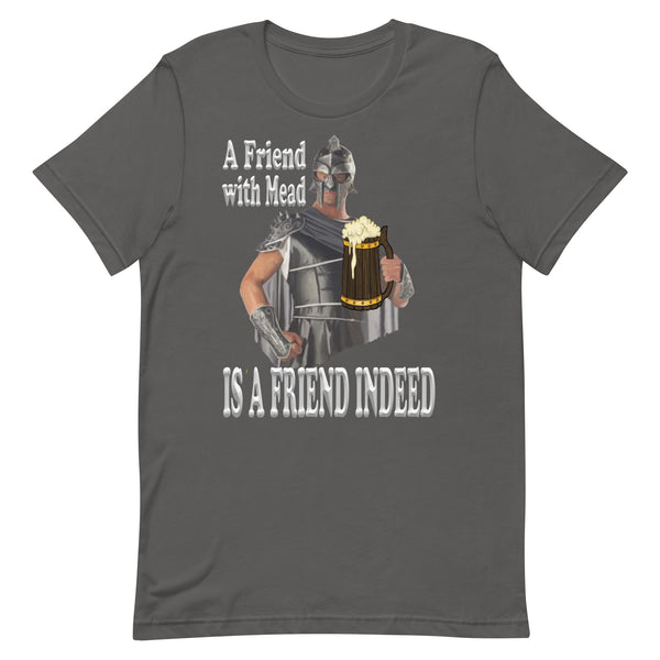 A FRIEND WITH MEAD  -IS A FRIEND INDEED
