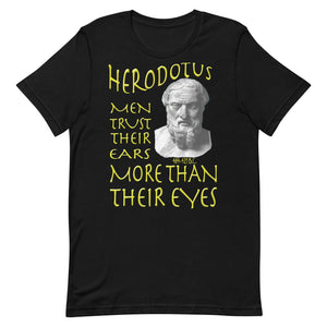 HERODOTUS  -MEN TRUST THEIR EARS MORE THAN THEIR EYES