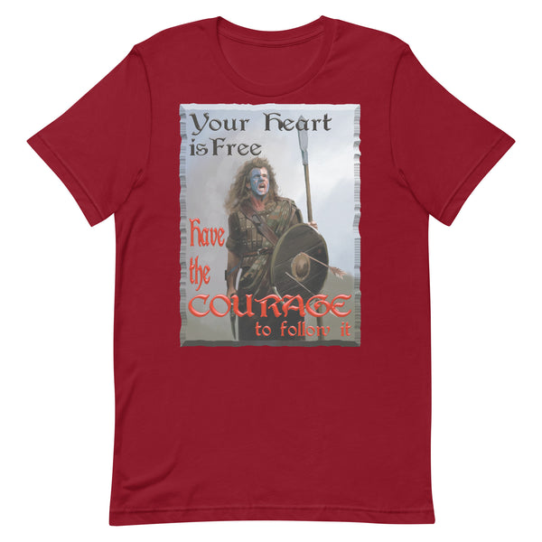 BRAVEHEART  -YOUR HEART IS FREE  -HAVE THE COURAGE TO FOLLOW IT