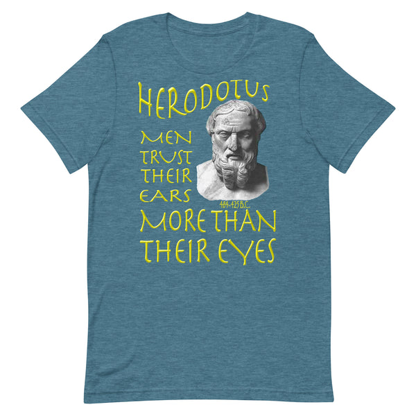 HERODOTUS  -MEN TRUST THEIR EARS MORE THAN THEIR EYES