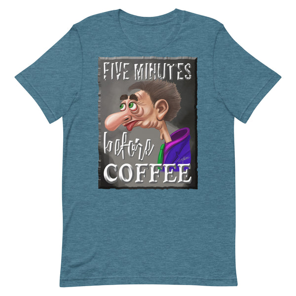COFFEE HUMOR  -FIVE MINUTES BEFORE COFFEE