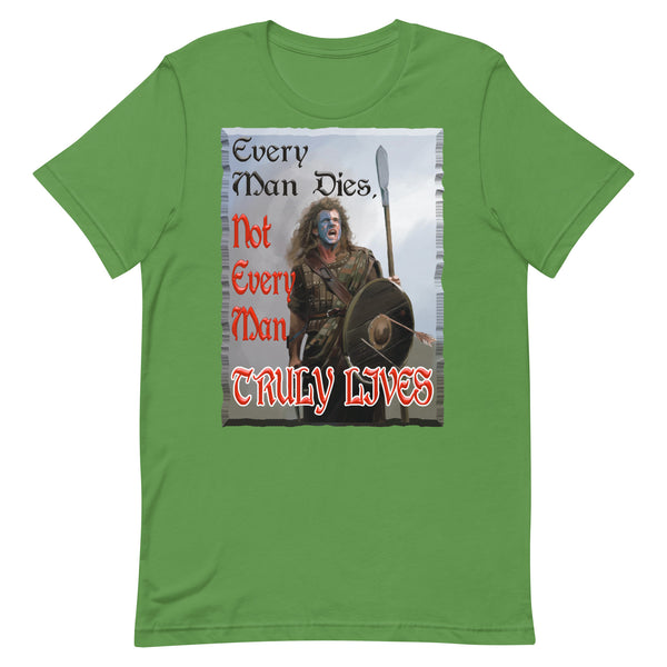 BRAVEHEART  -EVERY MAN DIES.  -NOT EVERY MAN TRULY LIVES