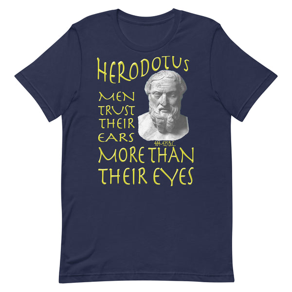 HERODOTUS  -MEN TRUST THEIR EARS MORE THAN THEIR EYES