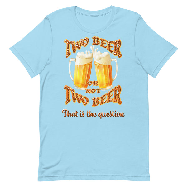 TWO BEER OR NOT TWO BEER  -THAT IS THE QUESTION