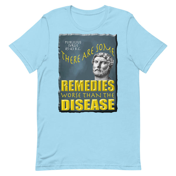 PUBLILIUS SYRUS  -THERE ARE SOME REMEDIES WORSE THAN THE DISEASE