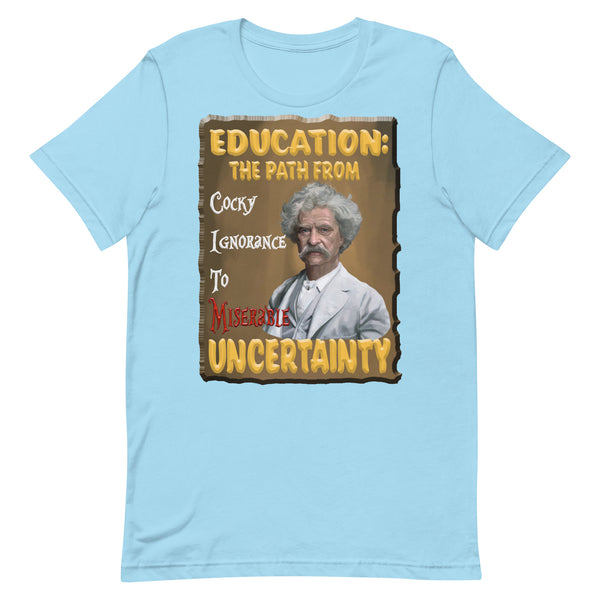 MARK TWAIN  -EDUCATION:  THE PATH FROM COCKY IGNORANCE TO MISERABLE UNCERTAINITY
