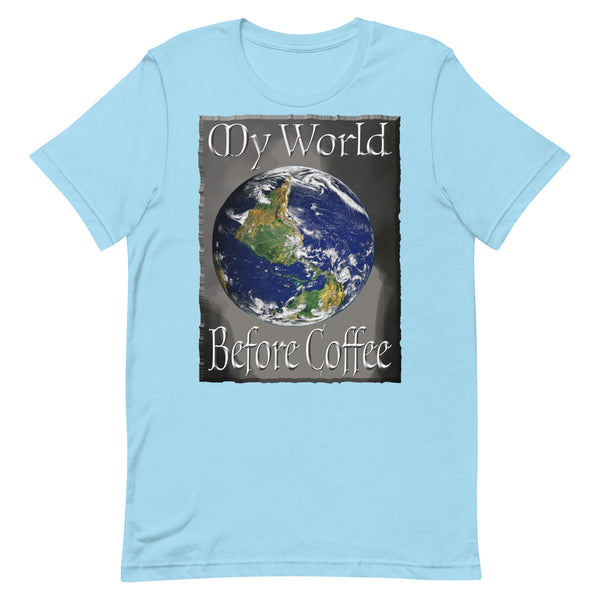 COFFEE HUMOR  -MY WORLD  -BEFORE COFFEE