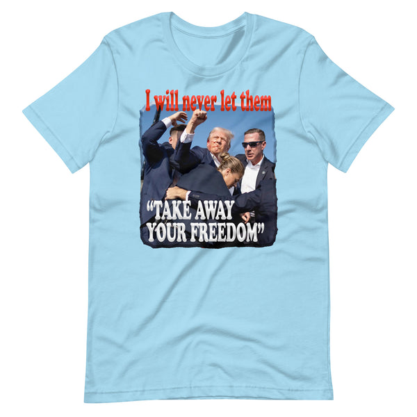 PRESIDENT TRUMP  -"I WILL NEVER LET THEM TAKE AWAY YOUR FREEDOM"