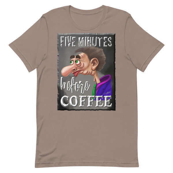 COFFEE HUMOR  -FIVE MINUTES BEFORE COFFEE