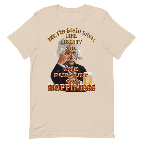 MR. EIN STEIN SAYS:  -LIFE, LIBERTY AND THE THE PURSUIT OF HOPPINESS