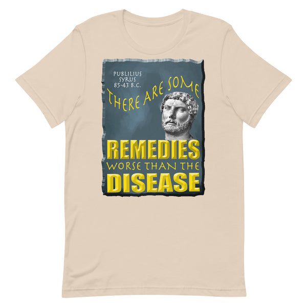 PUBLILIUS SYRUS  -THERE ARE SOME REMEDIES WORSE THAN THE DISEASE